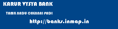 KARUR VYSYA BANK  TAMIL NADU CHENNAI PADI   banks information 